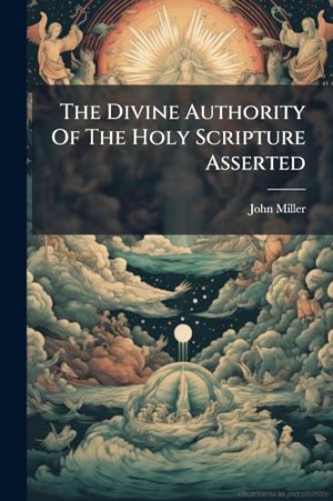 The Divine Authority Of The Holy Scripture Asserted