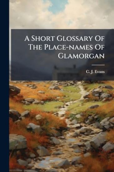 A Short Glossary Of The Place-names Of Glamorgan