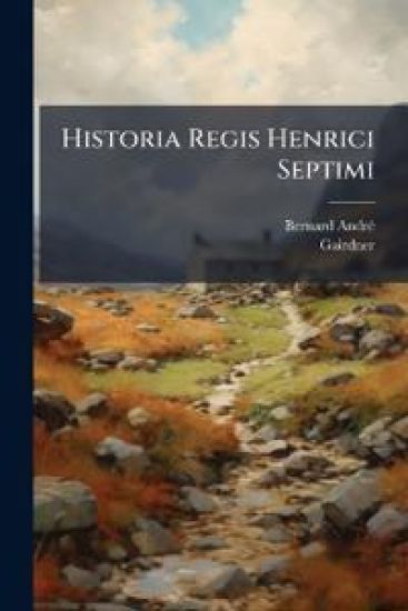 Historia Regis Henrici Septimi