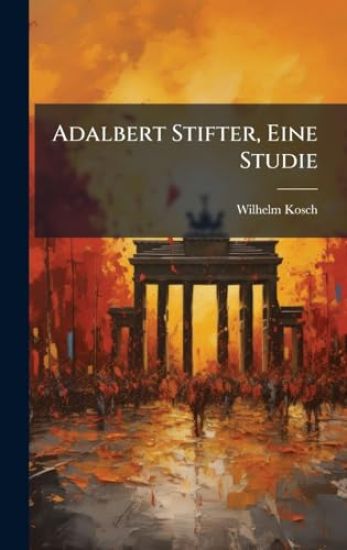 Adalbert Stifter, Eine Studie