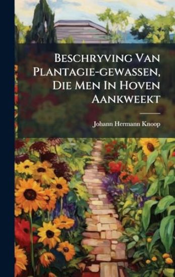 Beschryving Van Plantagie-gewassen, Die Men In Hoven Aankweekt