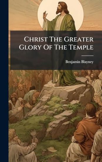 Christ The Greater Glory Of The Temple