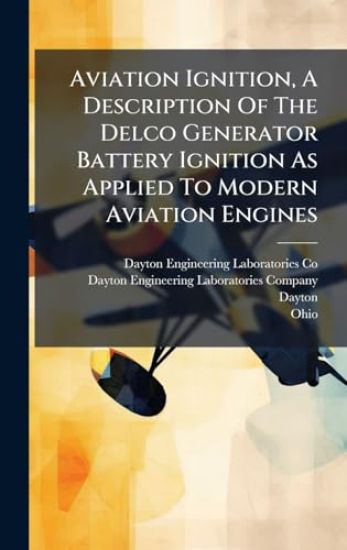 Aviation Ignition, A Description Of The Delco Generator Battery Ignition As Applied To Modern Aviation Engines