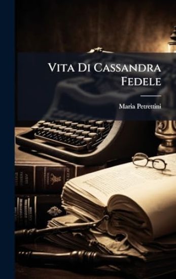 Vita Di Cassandra Fedele