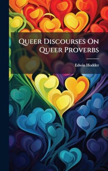 Queer Discourses On Queer Proverbs