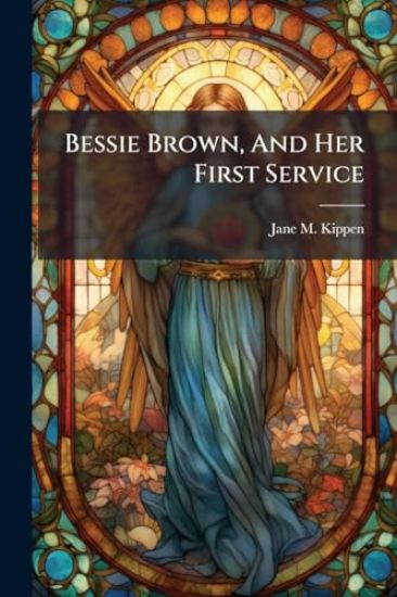 Bessie Brown, And Her First Service