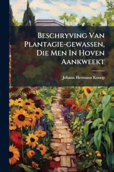 Beschryving Van Plantagie-gewassen, Die Men In Hoven Aankweekt