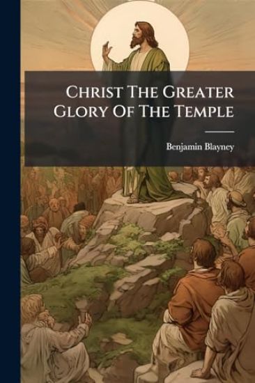 Christ The Greater Glory Of The Temple