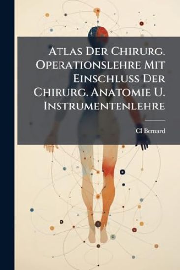 Atlas Der Chirurg. Operationslehre Mit Einschluss Der Chirurg. Anatomie U. Instrumentenlehre