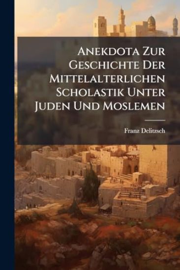 Anekdota Zur Geschichte Der Mittelalterlichen Scholastik Unter Juden Und Moslemen