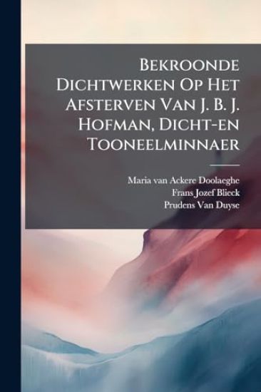 Bekroonde Dichtwerken Op Het Afsterven Van J. B. J. Hofman, Dicht-en Tooneelminnaer