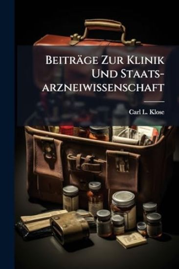 Beiträge Zur Klinik Und Staats-arzneiwissenschaft