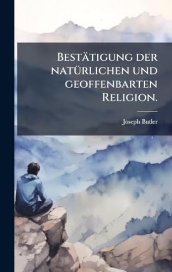 Bestätigung der natÃ1/4rlichen und geoffenbarten Religion.