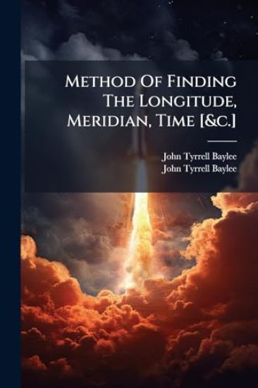 Method Of Finding The Longitude, Meridian, Time [&c.]