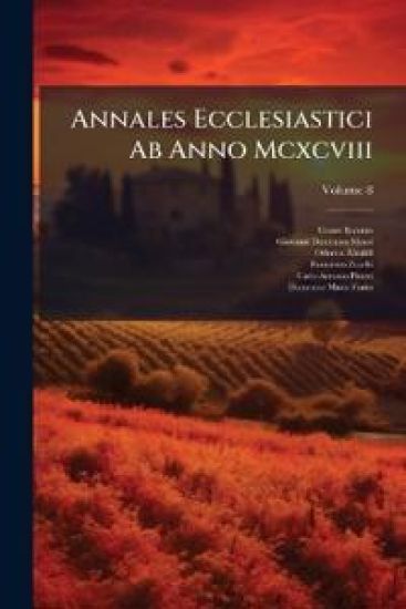 Annales Ecclesiastici Ab Anno Mcxcviii