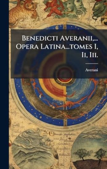 Benedicti Averanii, ... Opera Latina...tomes I, Ii, Iii.