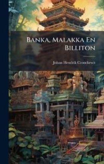 Banka, Malakka En Billiton