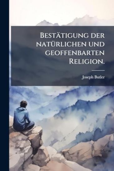 Bestätigung der natÃ1/4rlichen und geoffenbarten Religion.