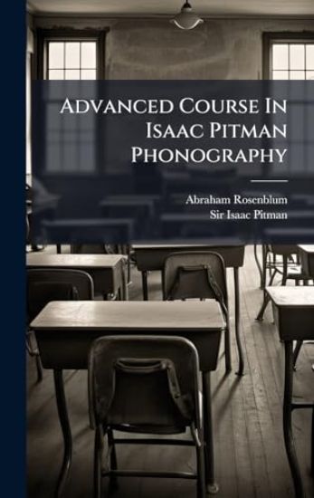 Advanced Course In Isaac Pitman Phonography