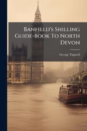Banfield's Shilling Guide-book To North Devon