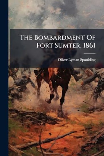The Bombardment Of Fort Sumter, 1861