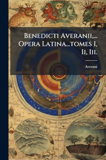 Benedicti Averanii, ... Opera Latina...tomes I, Ii, Iii.