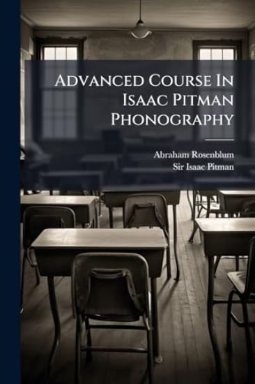 Advanced Course In Isaac Pitman Phonography