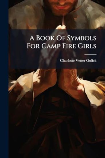 A Book Of Symbols For Camp Fire Girls