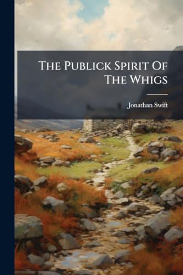 The Publick Spirit Of The Whigs