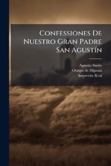 Confessiones De Nuestro Gran Padre San AgustÃ-n