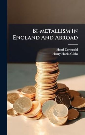 Bi-metallism In England And Abroad