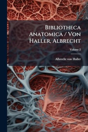Bibliotheca Anatomica / Von Haller, Albrecht