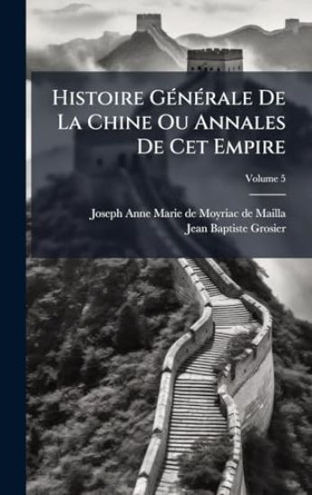 Histoire GÃ(c)nÃ(c)rale De La Chine Ou Annales De Cet Empire