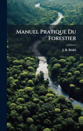Manuel Pratique Du Forestier