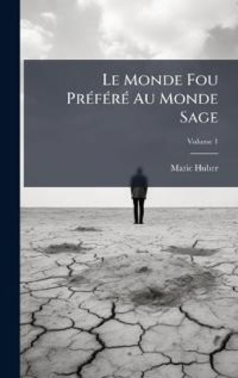 Le Monde Fou PrÃ(c)fÃ(c)rÃ(c) Au Monde Sage