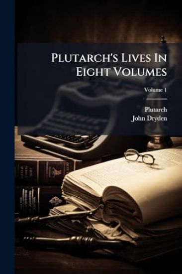 Plutarch's Lives In Eight Volumes