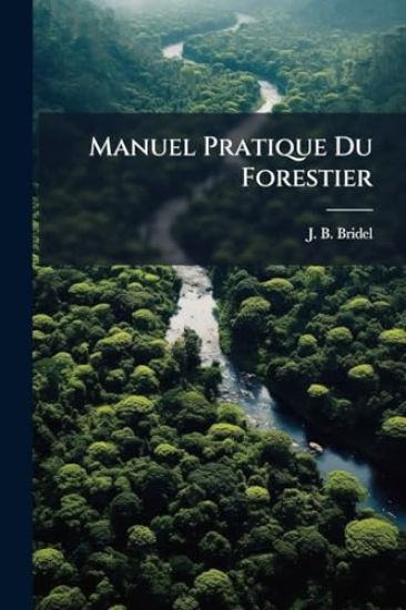 Manuel Pratique Du Forestier