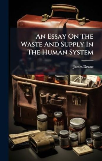 An Essay On The Waste And Supply In The Human System