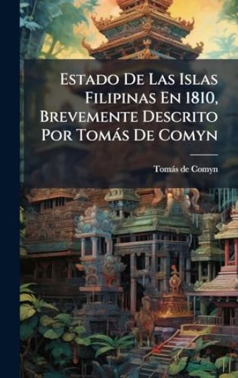 Estado De Las Islas Filipinas En 1810, Brevemente Descrito Por Tomàs De Comyn