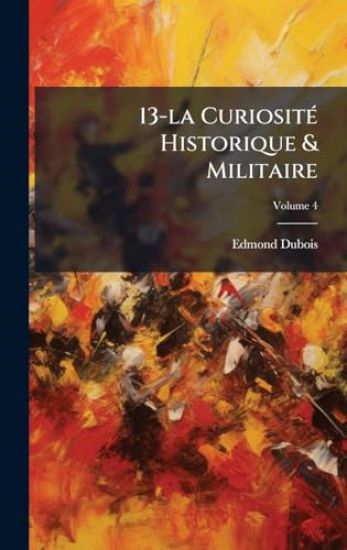 13-la CuriositÃ(c) Historique & Militaire