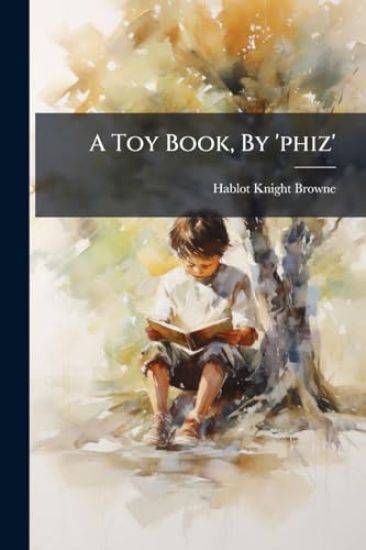 A Toy Book, By 'phiz'