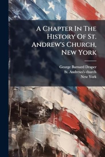 A Chapter In The History Of St. Andrew's Church, New York