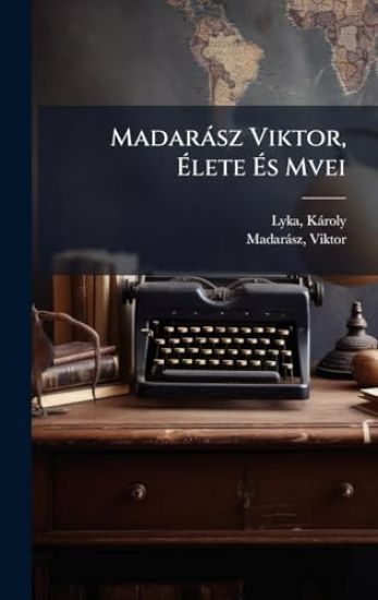 Madaràsz Viktor, Ã?lete Ã?s Mvei