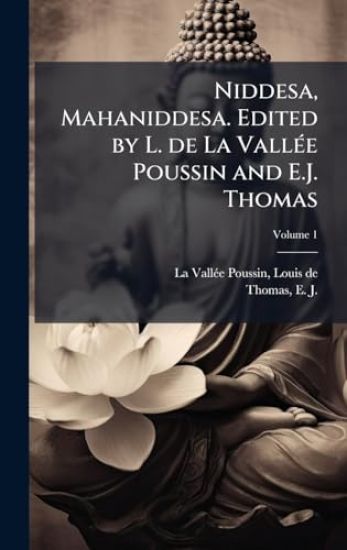 Niddesa, Mahaniddesa. Edited by L. de La VallÃ(c)e Poussin and E.J. Thomas