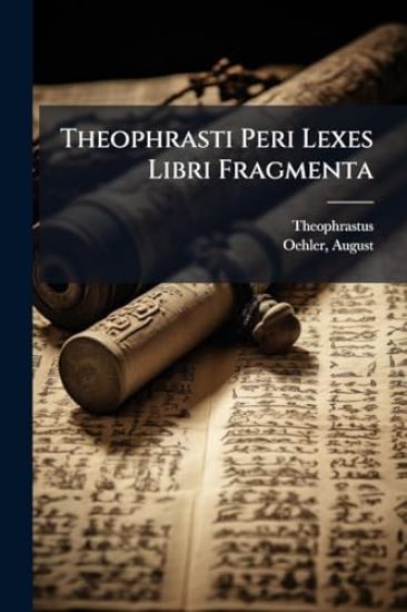 Theophrasti Peri Lexes Libri Fragmenta