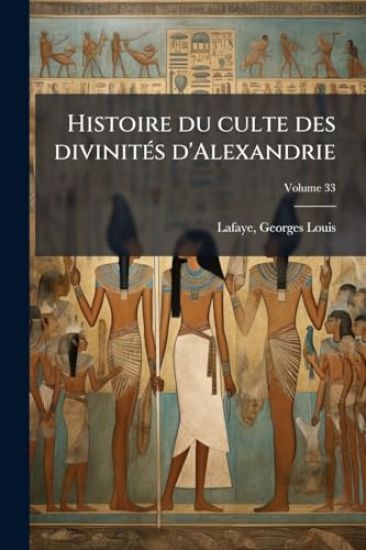 Histoire du culte des divinitÃ(c)s d'Alexandrie