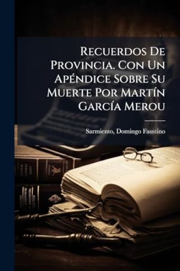Recuerdos De Provincia. Con Un ApÃ(c)ndice Sobre Su Muerte Por MartÃ-n GarcÃ-a Merou