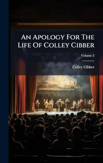 An Apology For The Life Of Colley Cibber