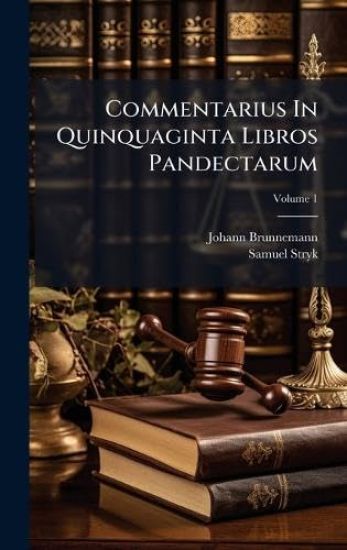 Commentarius In Quinquaginta Libros Pandectarum