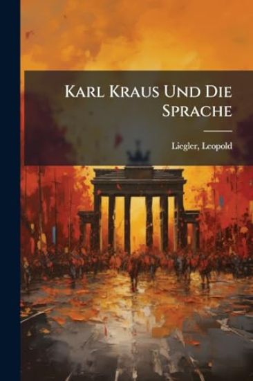 Karl Kraus Und Die Sprache